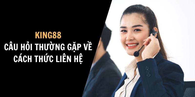 câu hỏi thường gặp king88 